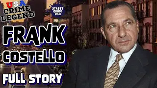 Frank "The Prime Minister of the Underworld" Costello | The Ruthless Luciano Crime Family Boss
