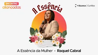 A Essência da Mulher | Raquel Lacerda