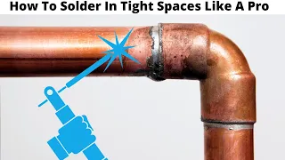 How To Solder Copper Pipe In Tight Spaces (How To Solder Copper Pipe Like A Pro) Plumbing 101