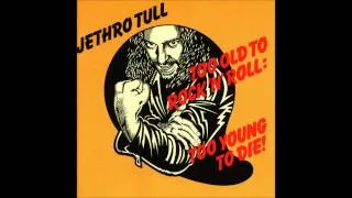 Jethro Tull - Too Old to Rock 'n' Roll: Too Young to Die! (HQ)