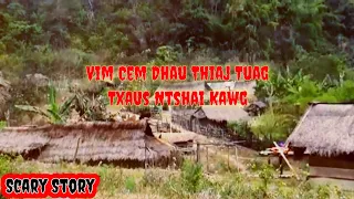 Scary Story​ - Vim Cem Dhau Thiaj Tuag Txaus Ntshai Kawg 12-02-2024