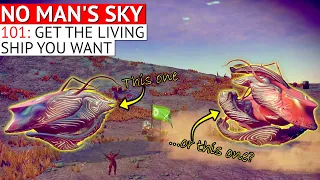 How to Get the Living Ship you WANT in No Man's Sky