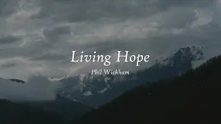 Living Hope - Phil Wickham | Worship Song Lyrics