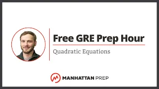 Free GRE Prep Hour: Quadratic Equations