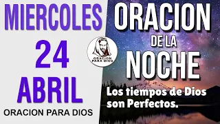 Oración de la Noche de hoy Miercoles 24 de abril del 2024