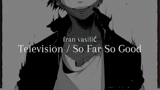 Fran Vasilić - Television / So Far So Good [slowed + reverb] with Lyrics