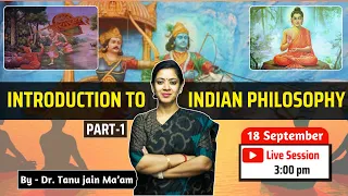 Introduction to Indian Philosophy Part - I | By Dr. Tanu Jain Ma'am #philosophy #drtanujain