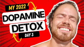 DOPAMINE DETOX DAY 3: FEELING INCREDIBLY GOOD! (My Dopamine Detox Experience)