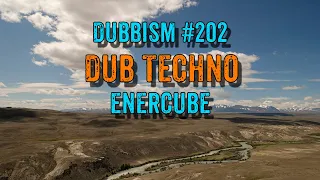 DUBBISM №202 [ENERCUBE] 🌲🌲🌲Dub Techno Session 2024🌲🌲🌲