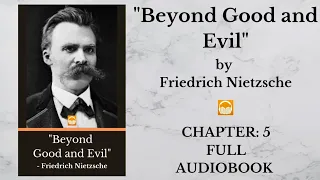Beyond Good and Evil by Friedrich Nietzsche | Chapter: 5 | Full Audiobook 🎧