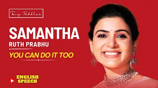 SAMANTHA RUTH PRABHU | You can do it | ENGLISH SPEECHES (English Subtitles)