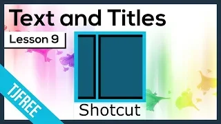 Shotcut Lesson 9 - Adding Text and Title Screen