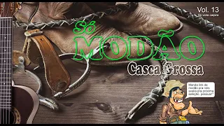 3 HORAS SÓ DE MODÃO CASCA GROSSA - SÓ VIOLA CAIPIRA - Volume 13