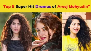 Top 5 Super Hit Dramas of Areej Mohyudin |Debut Drama| Latest Dramas 2022, Upcoming Dramas List"