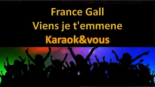 Karaoké France Gall - Viens je t'emmène