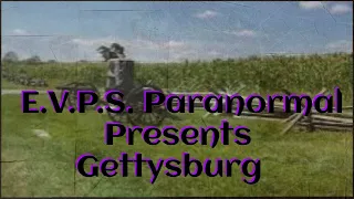 E.V.P.S. Paranormal Presents "Gettysburg"