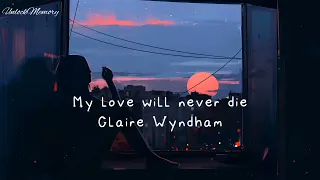 [Vietsub lyrics] My love will never die - Claire Wyndham