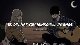Ek Din Aap Yun Humko Mil Jayenge - Lofi (Slowed + Reverb) | Alka Yagnik, Kumar Sanu | Krish Lofi