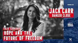 Tulsi Gabbard: Hope and the Future of Freedom - Danger Close with Jack Carr