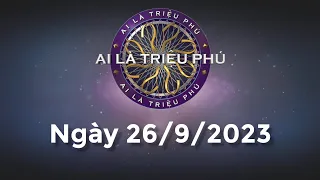 Ai Là Triệu Phú ngày 26/9/2023 - Đầy đủ - KHÔNG QUẢNG CÁO