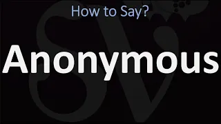 How to Pronounce Anonymous? (CORRECTLY)