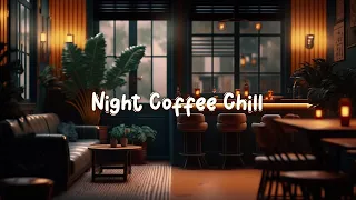 Night Coffee Chill ☕ Beats to Chill and Enjoy Your Free Time - Lofi Hip Hop Mix ☕ Lofi Café