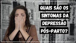 SINTOMAS DA DEPRESSÃO PÓS-PARTO