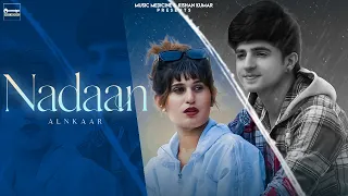 Nadaan (Full Video) | Alnkaar |  @gulshankalra07 | @jaanvipatel| Punjabi Song 2022| Music Medicine