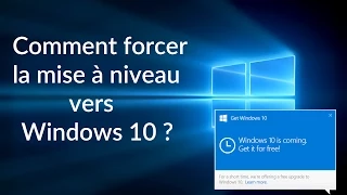 [TUTO] Comment forcer la mise à niveau vers Windows 10 ?