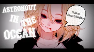 NIGHTCORE - ASTRONOUT IN THE OCEAN X SANO MANJIRO [NV|AMV|LYRICS]