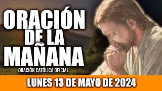 ORACION DE LA MAÑANA DE HOY LUNES 13 DE MAYO DE 2024| Oración Católica
