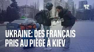 Ukraine: des Français pris au piège à Kiev