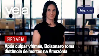 Giro VEJA | Após culpar vítimas, Bolsonaro toma distância de mortes na Amazônia