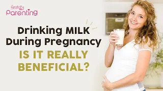 Drinking Milk During Pregnancy – Benefits, Which Type is Best & Why