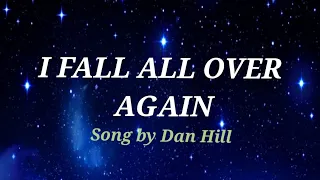 I FALL ALL OVER AGAIN  Lyrics  - Dan Hill