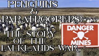 Penguins & Paratroopers: The Story of the Falklands War