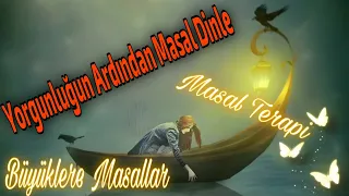 YORGUNLUĞUN ARDINDAN MASAL DİNLE-Büyüklere Masallar-Masal Dine-Sesli Kitap-Peri Mia Masalları