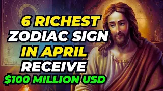 The 6 Richest Zodiac Signs for April 2024 | These 6 Zodiacs Receive $100