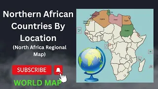 What Countries in Northern Africa Region / Map of North Africa Quiz / Northern African Countries Map