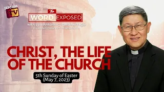 CHRIST, THE LIFE OF THE CHURCH | The Word Exposed with Cardinal Tagle (MAY 7, 2023)