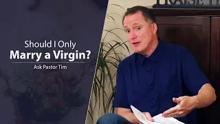 Should I Only Marry a Virgin? - Ask Pastor Tim