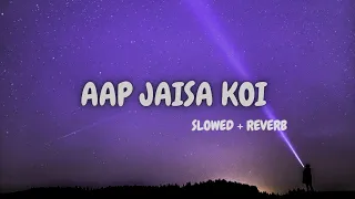 Aap Jaisa Koi  [Slowed + Reverb] | An Action Hero | Zahrah S Khan, Altamash Faridi | Nazia Hassan