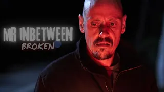 Mr Inbetween | Broken