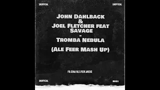 John Dahlback & Joel Fletcher feat Savage - Tromba Nebula (Alefeer Mash Up)