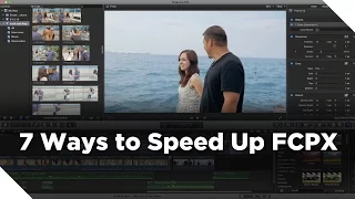 7 Ways to Speed Up Final Cut Pro X