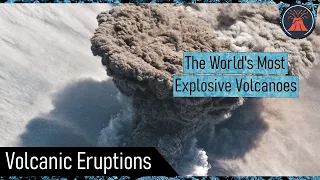 The World’s Most Explosive Volcanoes; A Top 10 List