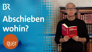 Abschieben und Abschotten: Das Dilemma mit der Migration | quer vom BR