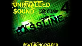 Unrivalled Sound Vol.4 (Bassline) Featuring - Vader