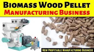 How to Start a Biomass Wood Pellet Manufacturing Business || New Profitable Manufacturing Business