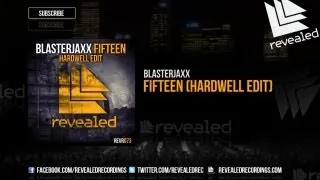 Blasterjaxx - Fifteen (Hardwell Edit) - [OUT NOW!]